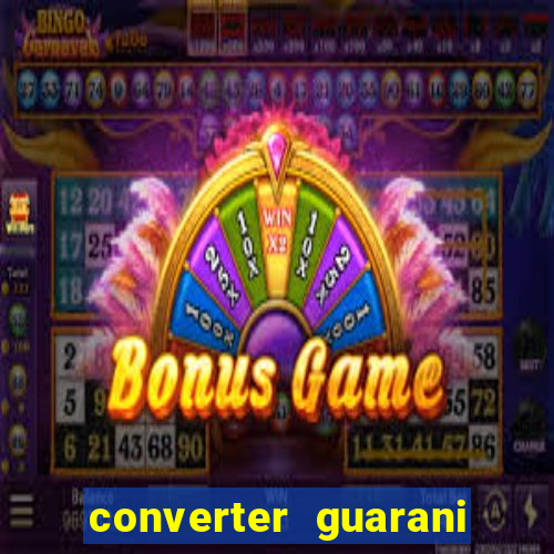 converter guarani em reais